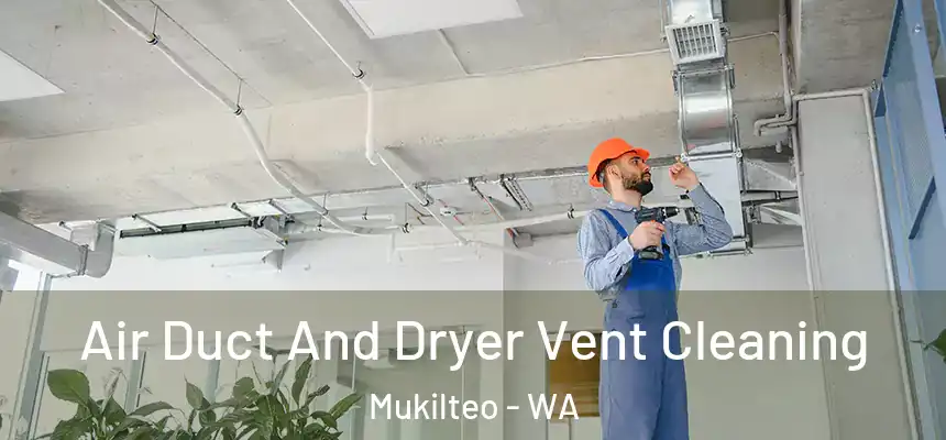  Air Duct And Dryer Vent Cleaning Mukilteo - WA