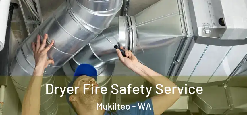  Dryer Fire Safety Service Mukilteo - WA