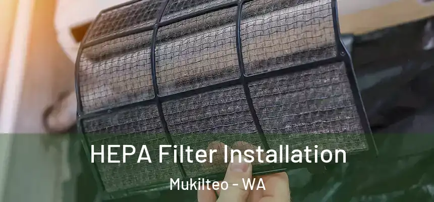 HEPA Filter Installation Mukilteo - WA