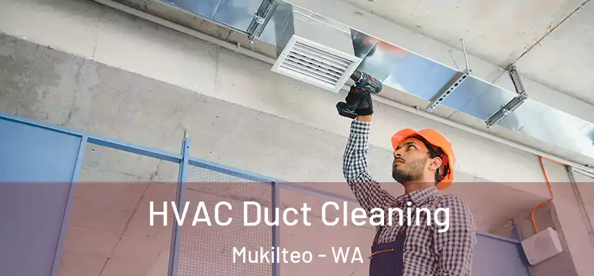  HVAC Duct Cleaning Mukilteo - WA