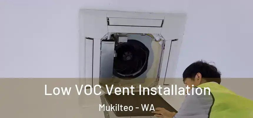  Low VOC Vent Installation Mukilteo - WA