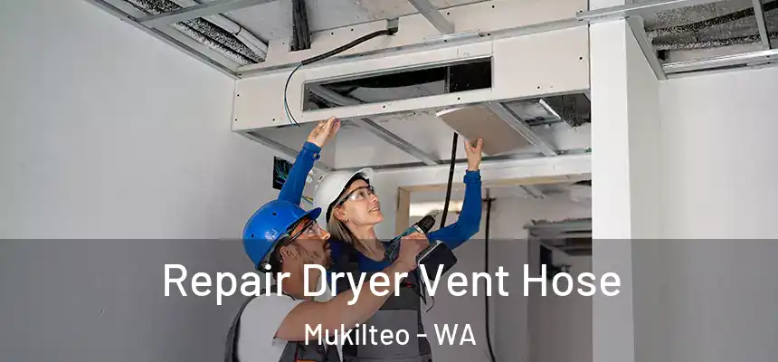 Repair Dryer Vent Hose Mukilteo - WA